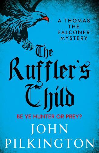 The Ruffler's Child: Step into a gripping historical mystery from John Pilkington