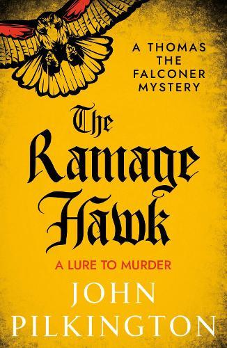 The Ramage Hawk: A thrilling Tudor mystery of murder, masquerade & treachery from John Pilkington