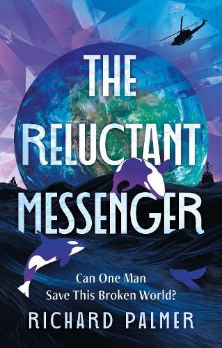 The Reluctant Messenger: Can one man save this broken world?