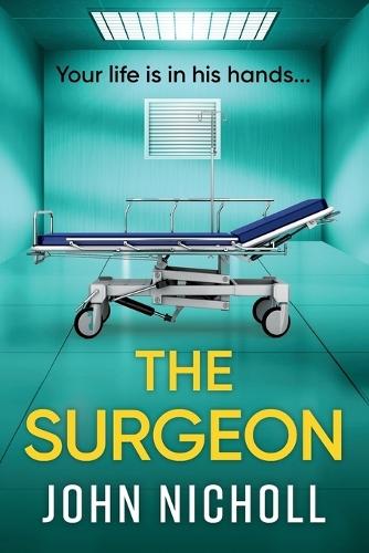 The Surgeon: A BRAND NEW Page-Turning Crime Thriller Packed with Shocking Twists