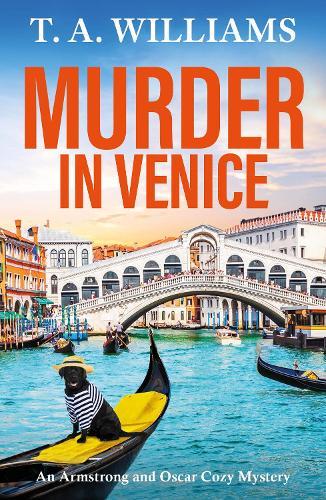 Murder in Venice: A BRAND NEW instalment in the cozy mystery series from T A Williams