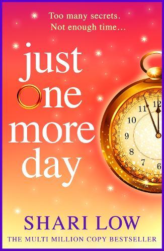 Just One More Day: A BRAND NEW feel-good novel of love, friendship and fresh starts from Shari Low for 2026
