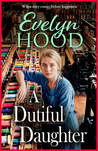 A Dutiful Daughter: An absorbing historical saga from Sunday Times bestselling author Evelyn Hood