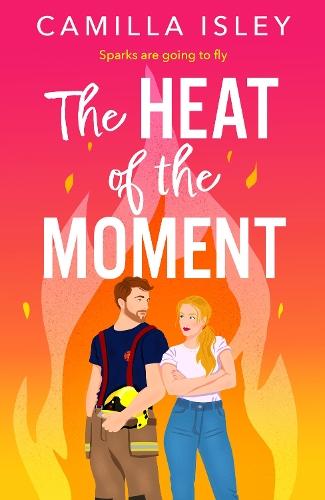 The Heat of the Moment: A BRAND NEW slow-burn firefighter romance about second chances and finding your spark