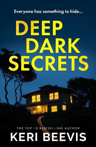 Deep Dark Secrets: A page-turning psychological thriller from TOP 10 BESTSELLER Keri Beevis