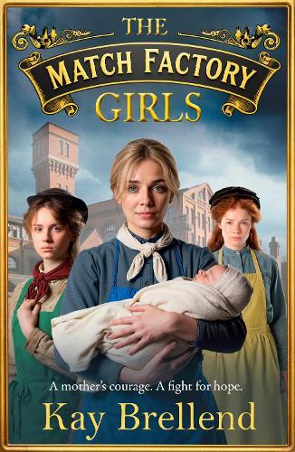 The Match Factory Girls: A BRAND NEW Victorian saga of hope, survival and the fight for a mother’s future