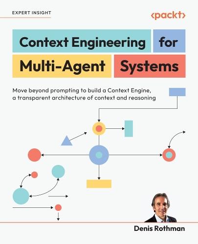 Context Engineering  for Multi-Agent Systems: Move beyond prompting to build a Context Engine, a transparent architecture of context and reasoning