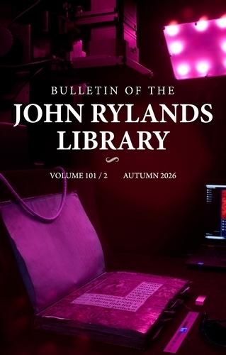 Bulletin of the John Rylands Library 101/2: Imaging Heritage Science Initiatives at the John Rylands Research Institute and Library