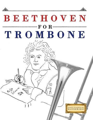 Beethoven for Trombone: 10 Easy Themes for Trombone Beginner Book
