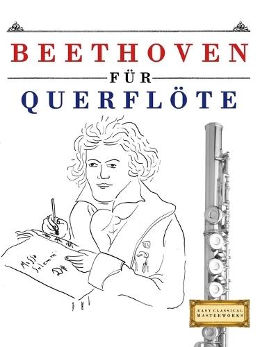 Beethoven für Querflöte: 10 Leichte Stücke für Querflöte Anfänger Buch
