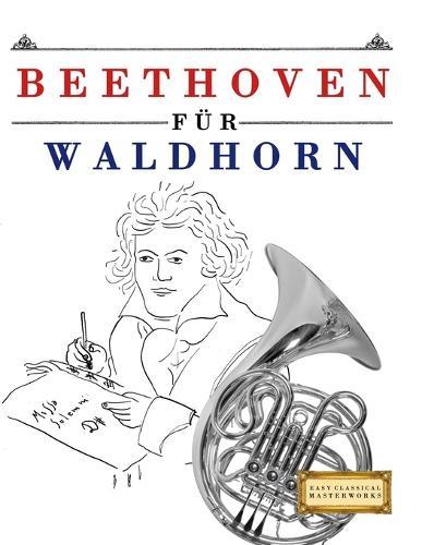 Beethoven für Waldhorn: 10 Leichte Stücke für Waldhorn Anfänger Buch