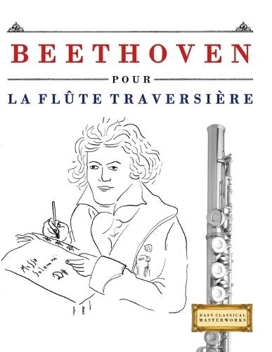 Beethoven pour la Flûte Traversière: 10 pièces faciles pour la Flûte Traversière débutant livre