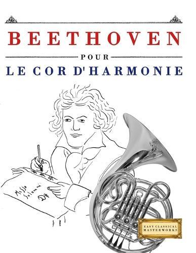 Beethoven pour le Cor d'harmonie: 10 pièces faciles pour le Cor d'harmonie débutant livre