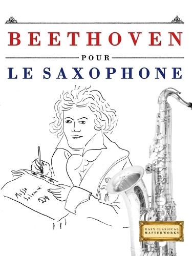 Beethoven pour le Saxophone: 10 pièces faciles pour le Saxophone débutant livre