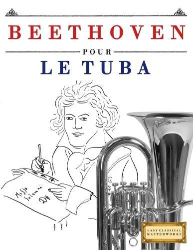 Beethoven pour le Tuba: 10 pièces faciles pour le Tuba débutant livre