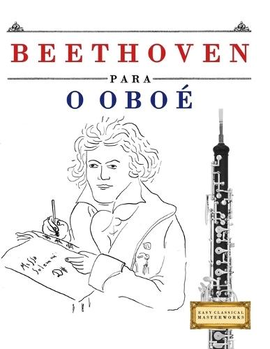 Beethoven para o Oboé: 10 peças fáciles para o Oboé livro para principiantes