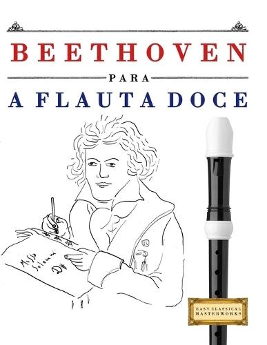 Beethoven para a Flauta Doce: 10 peças fáciles para a Flauta Doce livro para principiantes