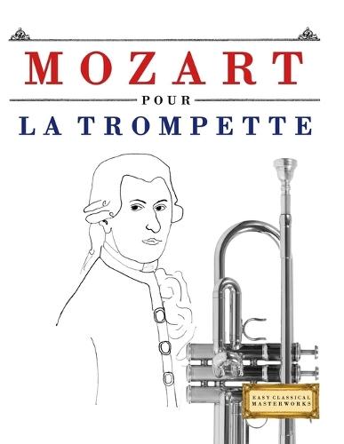 Mozart pour la Trompette: 10 pièces faciles pour la Trompette débutant livre