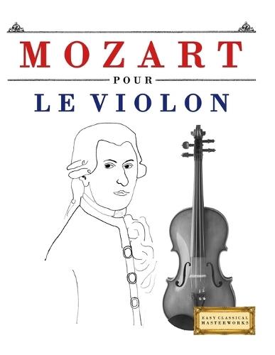 Mozart pour le Violon: 10 pièces faciles pour le Violon débutant livre