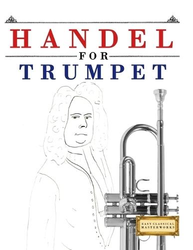 Handel for Trumpet: 10 Easy Themes for Trumpet Beginner Book