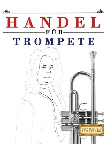 Handel für Trompete: 10 Leichte Stücke für Trompete Anfänger Buch