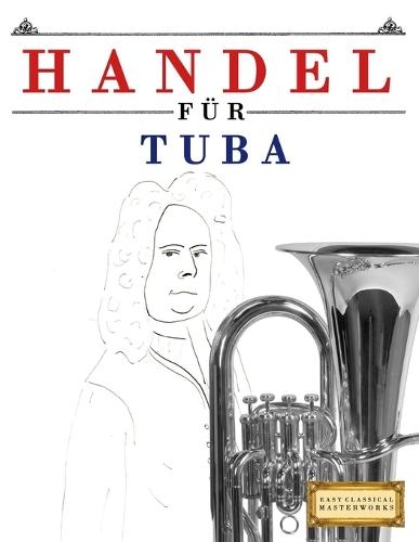 Handel für Tuba: 10 Leichte Stücke für Tuba Anfänger Buch