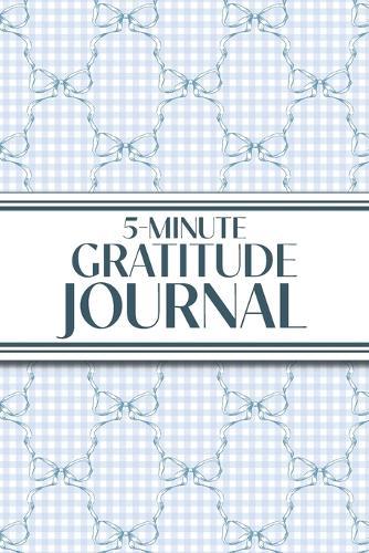 5-Minute Gratitude Journal (Blue Bows & Gingham): 6""x9"" Guided Gratitude Journal with Five 1-Minute Daily Prompts, Motivational Quotes and Goal Reflection Pages - Perfect for Adults Seeking Joy, Positivity, and Calm