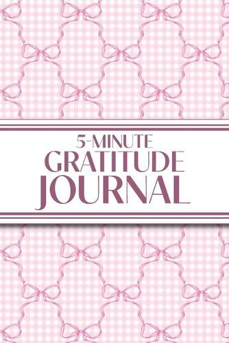 5-Minute Gratitude Journal (Pink Bows & Gingham): 6""x9"" Guided Gratitude Journal with Five 1-Minute Daily Prompts, Motivational Quotes and Goal Reflection Pages - Perfect for Adults Seeking Joy, Positivity, and Calm