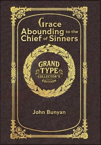 Grace Abounding to the Chief of Sinners (Grand Type Collector's Edition) (Laminated Hardback with Jacket) Large Print