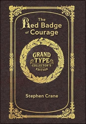 Large Print - The Red Badge of Courage - Grand Type Collector's Edition - Matte Hardcover with Dust Jacket: An Episode of the American Civil War