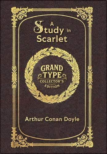 Large Print - A Study in Scarlet - Grand Type Collector's Edition - Matte Hardcover with Dust Jacket
