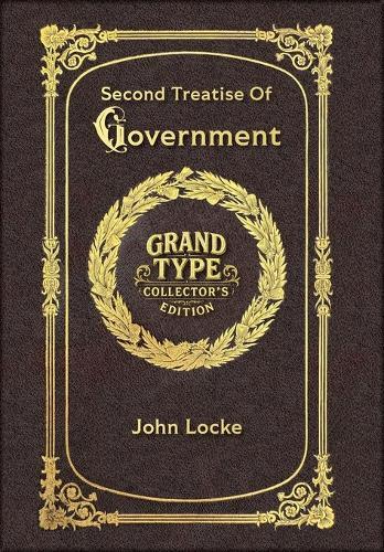 Large Print - Second Treatise Of Government - Grand Type Collector's Edition - Matte Hardcover with Dust Jacket