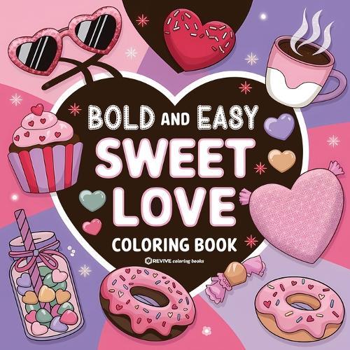 Bold & Easy Sweet Love Coloring Book: Relaxing & Comfy Large Print Stress Relief Coloring-Perfect Gift for Valentine's Day!