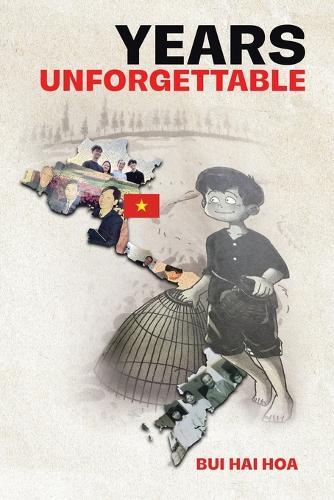 Years Unforgettable: A Vietnamese Upbringing
