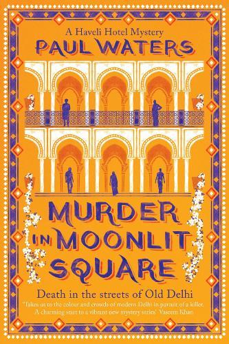 Murder in Moonlit Square: A warm and witty mystery set in Delhi, where a streetwise nun and a hotelier take on murder and mayhem
