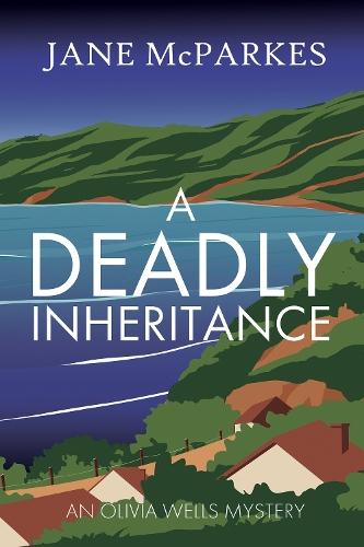 A Deadly Inheritance: A dark and atmospheric Cornish thriller where a murder shatters trust, and a village hides dangerous secrets (Olivia Wells Mysteries Book 1)