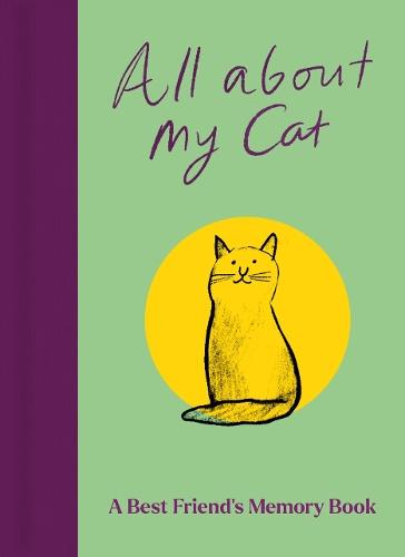 All About My Cat (and Me): Keepsake and Memory Journal with Prompts - for Cat Owners to Capture Special Memories
