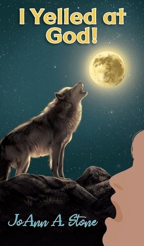 I Yelled at God!: Barking at the Moon