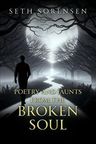 Poetry and Jaunts from the Broken Soul