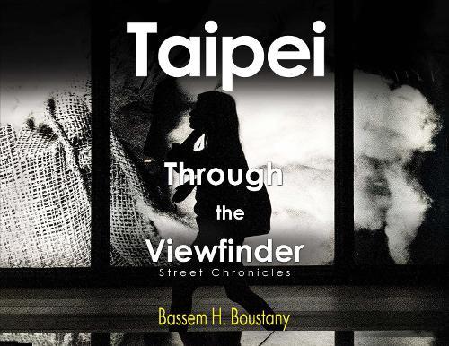 Taipei Through the Viewfinder, Street Chronicles