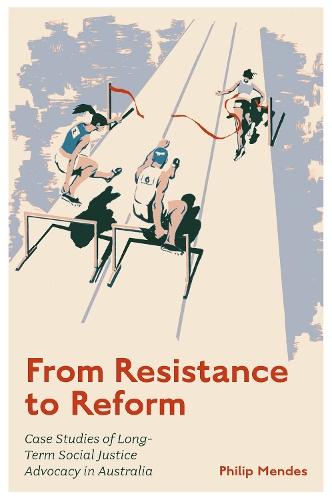 From Resistance to Reform: Case Studies of Long-Term Social Justice Advocacy in Australia