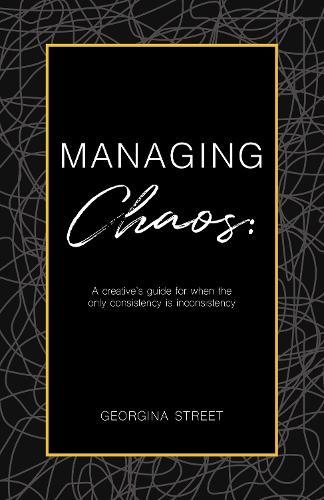 Managing Chaos: A creative's guide for when the only consistency is inconsistency