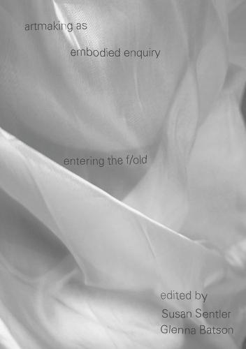 artmaking as embodied enquiry: entering the fold