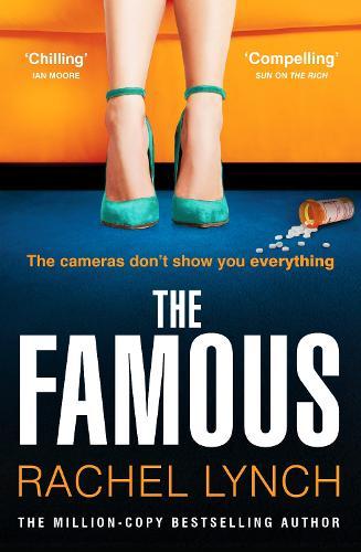 The Famous: The addictive new psychological thriller from the million-copy bestselling author Rachel Lynch