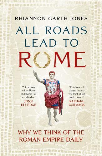 All Roads Lead to Rome: Why we think of the Roman Empire daily