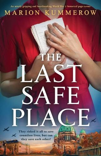 The Last Safe Place: An utterly gripping and heartbreaking World War 2 historical page-turner