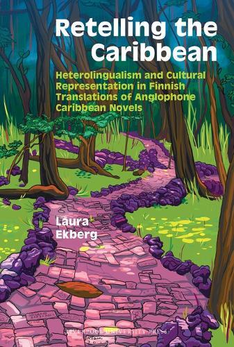 Retelling the Caribbean: Heterolingualism and Cultural Representation in Finnish Translations of Anglophone Caribbean Novels