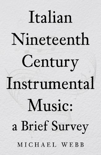 Italian Nineteenth Century Instrumental Music: a Brief Survey
