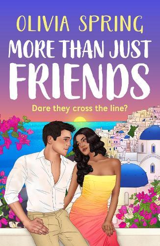 More Than Just Friends: A BRAND NEW spicy friends-to-lovers romance from Olivia Spring for 2026