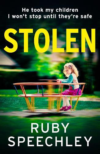 Stolen: A BRAND NEW gripping psychological thriller filled with family's secrets from Ruby Speechley: just who can you trust?